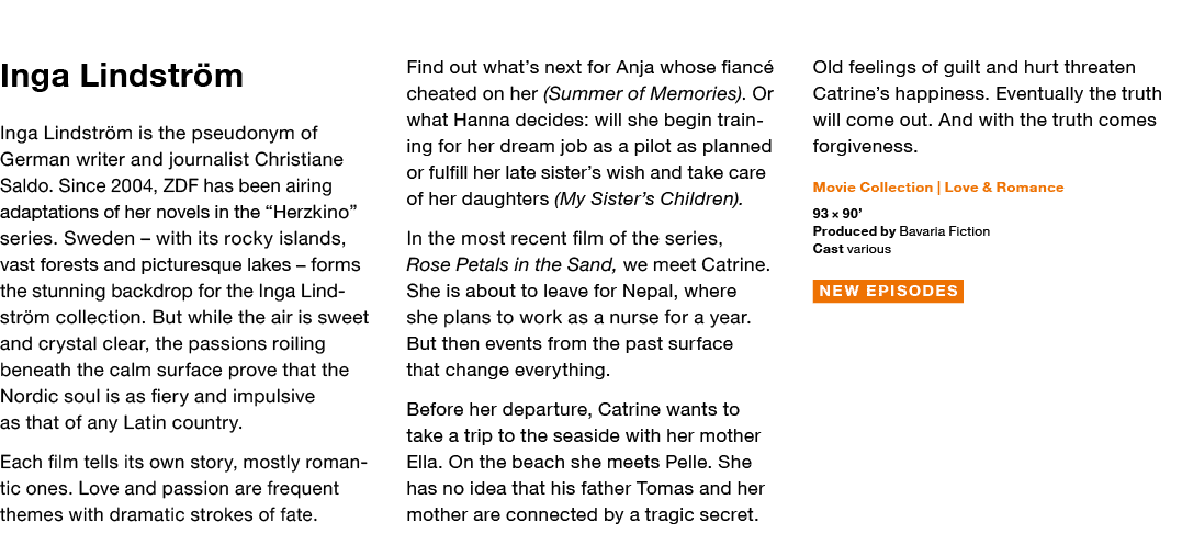 Inga Lindström Inga Lindström is the pseudonym of German writer and journalist Christiane Saldo  Since 2004, ZDF has    