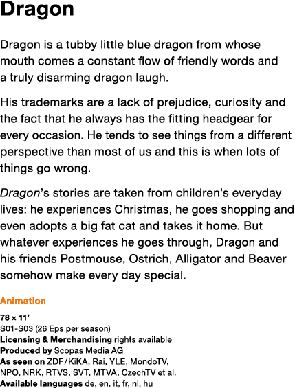 Dragon Dragon is a tubby little blue dragon from whose mouth comes a constant flow of friendly words and a truly disa   