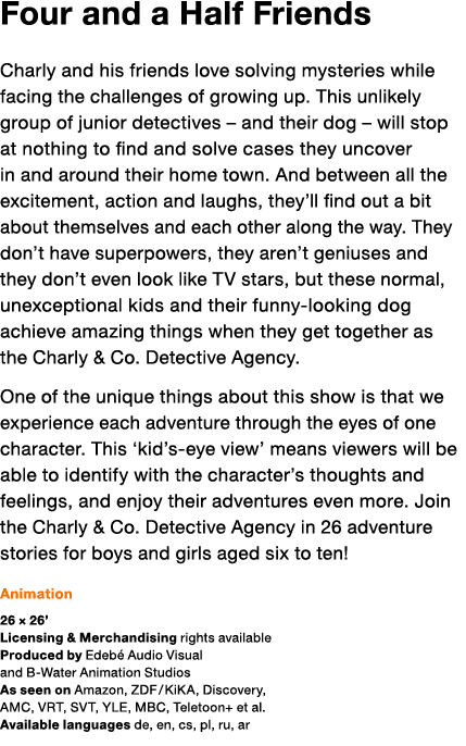 Four and a Half Friends Charly and his friends love solving mysteries while facing the challenges of growing up  This   