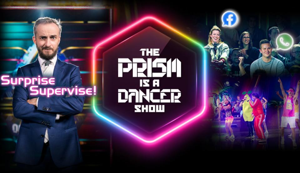 Surprise Supervise! The Prism is a Dancer Show